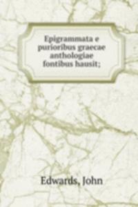 Epigrammata e purioribus graecae anthologiae fontibus hausit