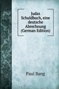 Judas Schuldbuch, eine deutsche Abrechnung (German Edition)