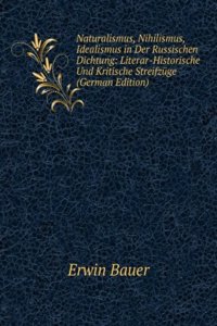 Naturalismus, Nihilismus, Idealismus in Der Russischen Dichtung: Literar-Historische Und Kritische Streifzuge (German Edition)