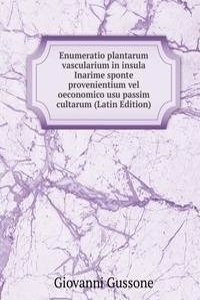 Enumeratio plantarum vascularium in insula Inarime sponte provenientium vel oeconomico usu passim cultarum (Latin Edition)