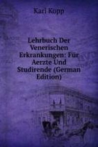 Lehrbuch Der Venerischen Erkrankungen: Fur Aerzte Und Studirende (German Edition)