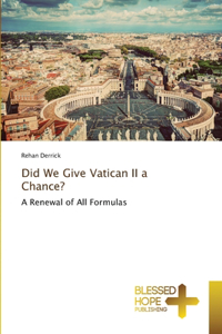 Did We Give Vatican II a Chance?
