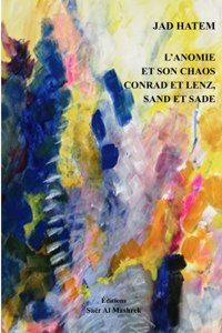 L'Anomie Et Son Chaos Conrad Et Lenz, Sand Et Sade