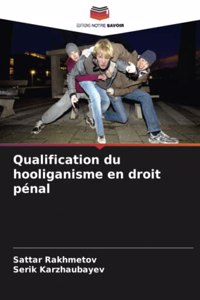 Qualification du hooliganisme en droit pénal