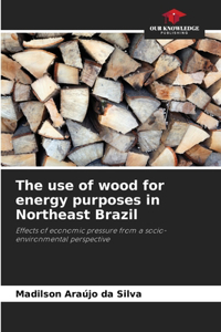 use of wood for energy purposes in Northeast Brazil