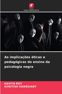 As implicações éticas e pedagógicas do ensino da psicologia negra