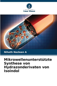 Mikrowellenunterstützte Synthese von Hydrazonderivaten von Isoindol