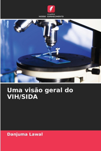Uma visão geral do VIH/SIDA
