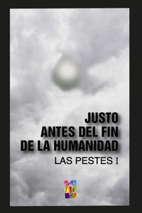 Justo antes del fin de la humanidad