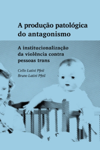 A produção patológica do antagonismo