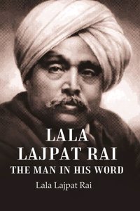 Lala Lajpat Rai The Man in His Word [Hardcover]