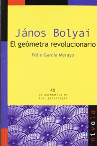 JANOS BOLYAI. El geometra revolucionario