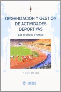 Organizacion y gestion de actividades deportivas: Los grandes eventos