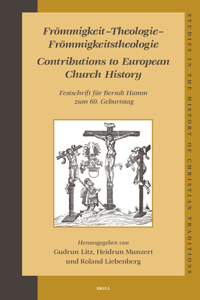 Frömmigkeit - Theologie - Frömmigkeitstheologie. Contributions to European Church History