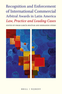 Recognition and Enforcement of International Commercial Arbitral Awards in Latin America: Law, Practice and Leading Cases