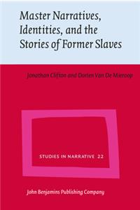 Master Narratives, Identities, and the Stories of Former Slaves
