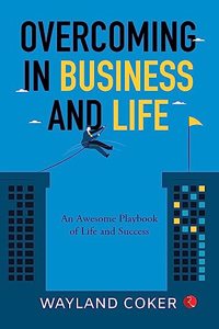 Overcoming In Business and Life