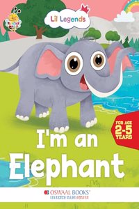 Oswaal Lil Legends Know me Series, I am an Elephant/Fascinating Animal Book- Wild Animal, Exciting Illustrated Book for kids, Age 2+