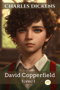 David Copperfield - Tome I (French Edition)
