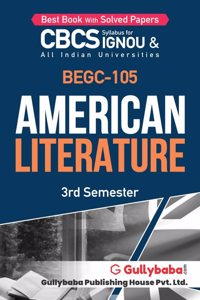 Gullybaba IGNOU BA (Honours) 3rd Sem BEGC-105 American Literature in English - Latest Edition IGNOU Help Book with Solved Previous Year's Question Papers and Important Exam Notes