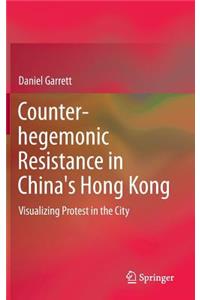 Counter-hegemonic Resistance in China's Hong Kong
