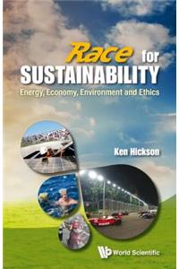 Race For Sustainability: Energy, Economy, Environment And Ethics