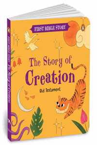 The Story of Creation (Old Testament): First Bible Story | An Illustrated Story Book for Kids | Ages 5+ [Penguin Early Learning Series]