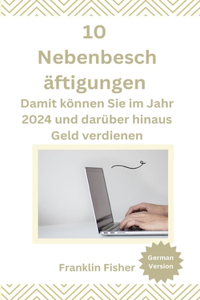 10 Nebenbesch äftigungen Damit können Sie im Jahr 2024 und darüber hinaus Geld verdienen
