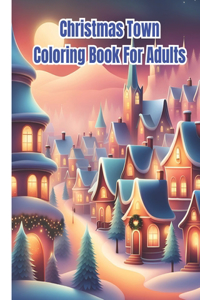 Christmas Town Coloring Book for Adults
