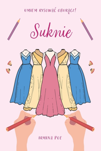 Umiem rysowac oburącz! SUKNIE