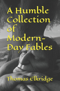 A Humble Collection of Modern-Day Fables