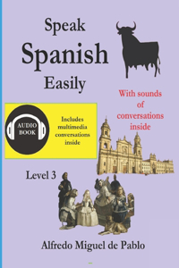 Speak Spanish easily Level 3