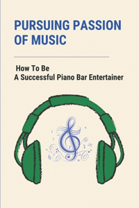 Pursuing Passion Of Music