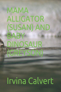 Mama Alligator (Susan) and Baby Dinosaur (Greyson)