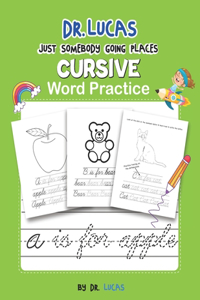 Dr. Lucas Just Somebody Going Places Cursive Word Practice