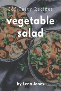 365 Tasty Vegetable Salad Recipes