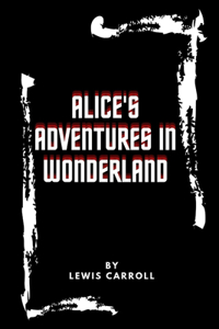 Alice's Adventures in Wonderland by Lewis Carroll