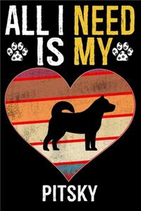 All I Need Is My Pitsky