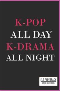 Kpop All Day Kdrama All Night Lined Notebook