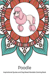 Poodle Inspirational Quotes and Dog Breed Mandala Coloring Book