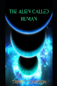 The Alien Called Human