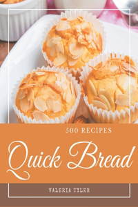 500 Quick Bread Recipes