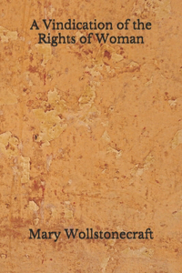 A Vindication of the Rights of Woman