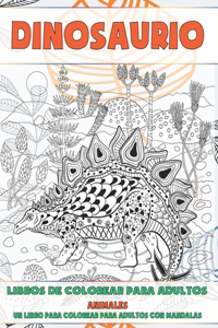 Libros de colorear para adultos - Un libro para colorear para adultos con mandalas - Animales - Dinosaurio