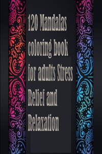 120 Mandalas coloring book for adults Stress Relief and Relaxation