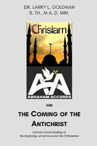 Chrislam, the Abraham Accords and the Coming of the Antichrist
