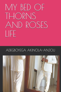 My Bed of Thorns and Roses Life