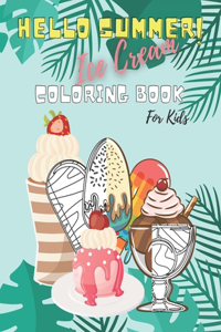 Hello Summer! Ice Cream Coloring Book For Kids