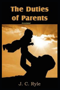 The Duties of Parents Annotated