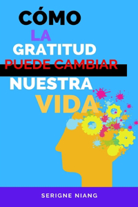 Cómo la gratitud puede cambiar nuestra vida